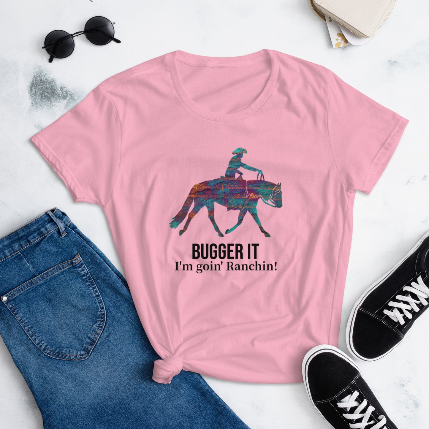 Bugger it - I'm goin Ranchin - Women's short sleeve t-shirt